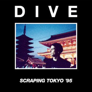 Dive - Scraping Tokyo '95